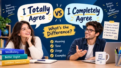 I Totally Agree vs I Completely Agree