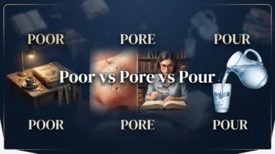 Poor vs Pore vs Pour