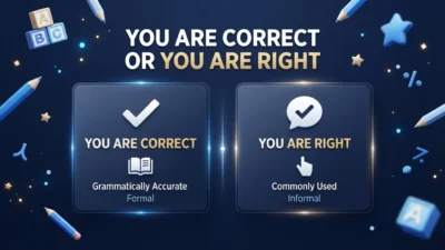 You Are Correct or You Are Right