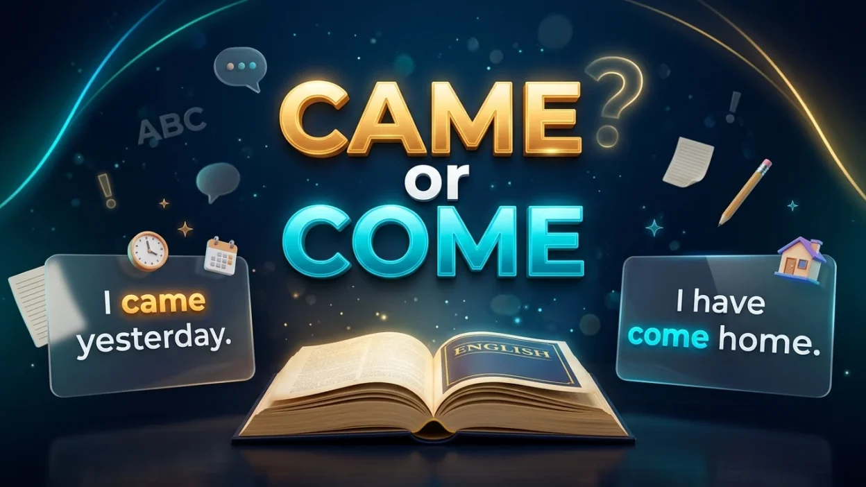 Came or Come